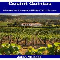 Julian Marshall Quaint Quintas: Discovering Portugal's Hidden Wine Estates