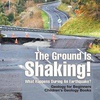 Baby Professor The Ground Is Shaking What Happens During An Earthquake? Geology