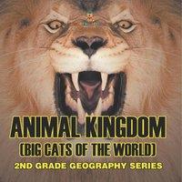 Baby Professor Animal Kingdom (Big Cats of the World) 2nd Grade Geography Series: