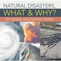 Baby Professor Natural Disasters, What Why? : 1st Grade Geography Series