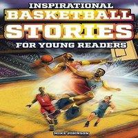 Mike Johnson Inspirational Basketball Stories for Young Readers: 12
