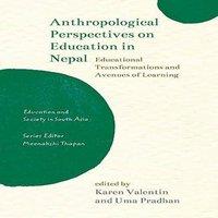 Karen Valentin Anthropological Perspectives on Education in Nepal: Educational
