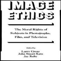 Oxford University Press Image Ethics: The Moral Rights of Subjects in Photographs, Film