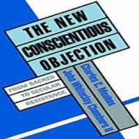 Oxford University Press The New Conscientious Objection: From Sacred to Secular Resistance