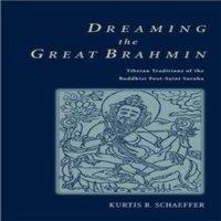 Kurtis R. Schaeffer Dreaming the Great Brahmin: Tibetan Traditions of the Buddhist