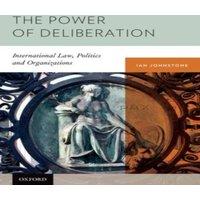 Ian Johnstone Power of Deliberation: International Law, Politics and