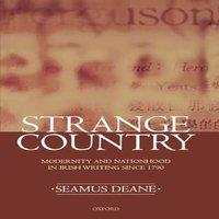 Seamus Deane Strange Country: Modernity & Nationhood in Irish Writing Since