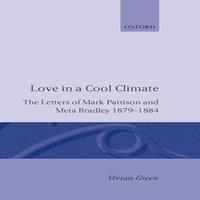 Henry Green Love in a Cool Climate: The Letters of Mark Pattison & Meta
