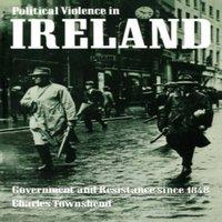 Charles Townshend Political Violence in Ireland: Government & Resistance Since
