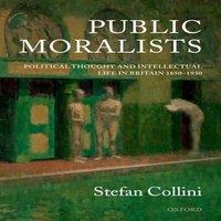 Stefan Collini Public Moralists: Political Thought & Intellectual Life in