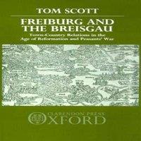 Tom Scott Freiburg & the Breisgau: Town - Country Relations in the Age of