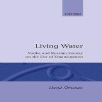 David Christian Living Water: Vodka & Russian Society on the Eve of Emancipation