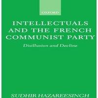 Sudhir Hazareesingh Intellectuals & the French Communist Party: Disillusion and