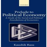 Kaushik Basu Prelude to Political Economy ' a Study of the Social & Political