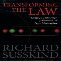 Richard Susskind Transforming the Law: Essays on Technology, Justice & the Legal