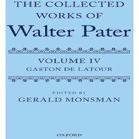 Oxford University Press Collected Works of Walter Pater: Gaston de Latour: Volume 4