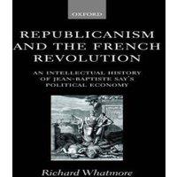 Richard Whatmore Republicanism & the French Revolution: An Intellectual History