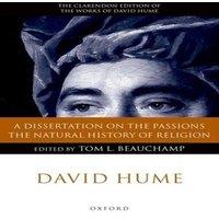 David Hume A Dissertation on the Passions; The Natural History of Religion: A
