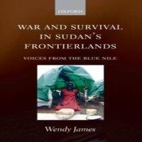 Wendy James War & Survival in Sudan's Frontierlands: Voices from the Blue