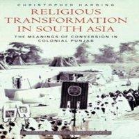 Christopher Harding Religious Transformation in South Asia: The Meanings of Conversion
