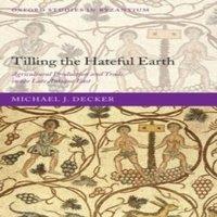 Michael Decker Tilling the Hateful Earth: Agricultural Production & Trade in