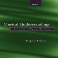 Stephen Davies Musical Understandings: & Other Essays on the Philosophy of