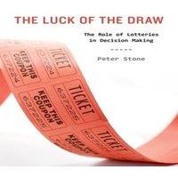 Peter Stone Luck of the Draw: The Role of Lotteries in Decision Making