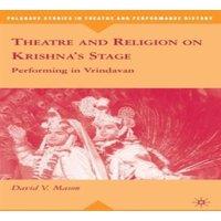 David Mason Theatre & Religion on Krishna's Stage: Performing in Vrindavan