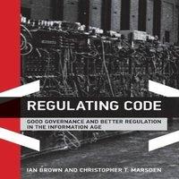Ian Brown Regulating Code: Good Governance & Better Regulation in the