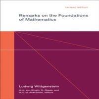Ludwig Wittgenstein Remarks on the Foundations of Mathematics, revised edition