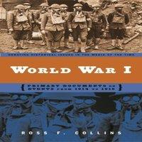 Ross Collins World War I: Primary Documents on Events from 1914 to 1919