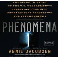 Annie Jacobsen Phenomena: The Secret History of the U.S. Government's