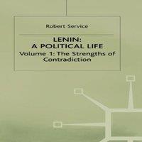 Robert Service Lenin: A Political Life : Volume 1: The Strengths of Contradiction