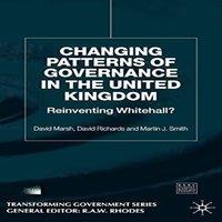 David Marsh Changing Patterns of Governance in the United Kingdom: Reinventing