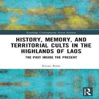 Pierre Petit History, Memory, & Territorial Cults in the Highlands of Laos: