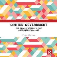 Peter Murphy Limited Government: The Public Sector in the Auto-Industrial Age