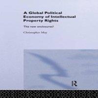 Christopher May The Global Political Economy of Intellectual Property Rights: The