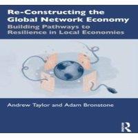 Andrew Taylor Re-Constructing the Global Network Economy: Building Pathways to in White