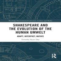 Timothy Day Shakespeare & the Evolution of the Human Umwelt: Adapt