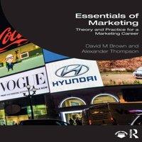 David Brown Essentials of Marketing: Theory & Practice for a Marketing