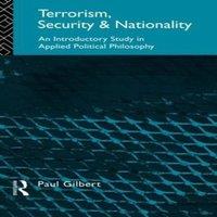 Paul Gilbert Terrorism, Security & Nationality: An Introductory Study in