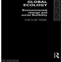 Vaclav Smil Global Ecology: Environmental Change & Social Flexibility