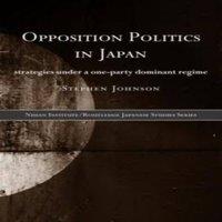 Stephen Johnson Opposition Politics in Japan: Strategies Under a One-Party
