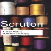 Roger Scruton A Short History of Modern Philosophy: From Descartes to