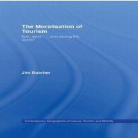 Jim Butcher The Moralisation of Tourism: Sun, Sand... & Saving the World?