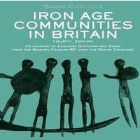Barry Cunliffe Iron Age Communities in Britain: An account of England, Scotland