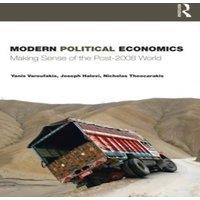 Yanis Varoufakis Modern Political Economics: Making Sense of the Post-2008 World