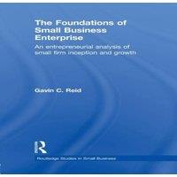Gavin Reid The Foundations of Small Business Enterprise: An Entrepreneurial