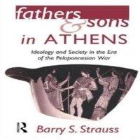 Barry Strauss Fathers & Sons in Athens : Ideology & Society in the Era of
