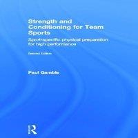Paul Gamble Strength & Conditioning for Team Sports: Sport-Specific Physical